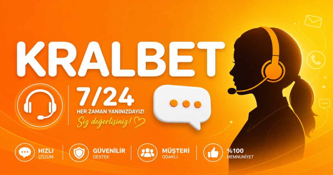 Kralbet 7/24 Müşteri Hizmetleri